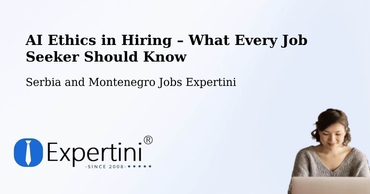 AI Ethics in Recruitment & Hiring – Valleyview - Valleyview, Serbia and Montenegro Jobs Expertini