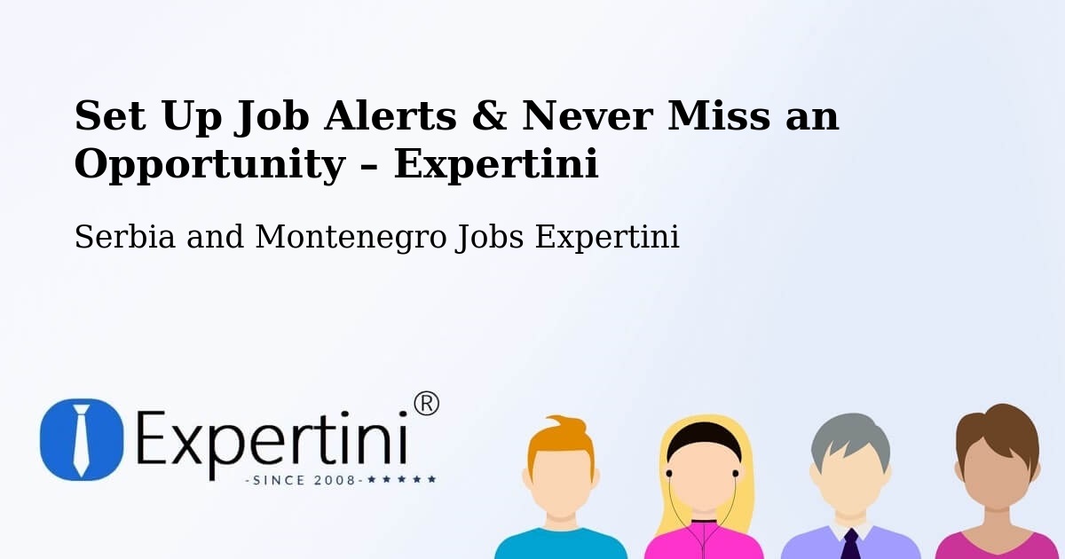Job Alerts Guide – Get Notified About New Jobs in Valleyview - Valleyview, Serbia and Montenegro Jobs Expertini