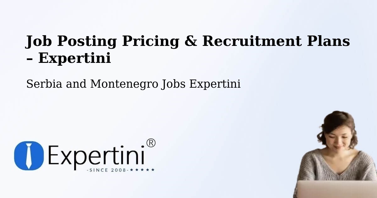 Job Posting Pricing & Recruitment Plans – Valleyview - Valleyview, Serbia and Montenegro Jobs Expertini